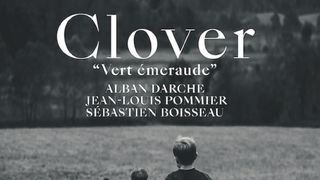 CLOVER Vert émeraude, Alban Darche, Sebastien Boisseau, Jean-Louis Pommier