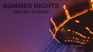 Destiny Rogers – Summer Nights Lyrics