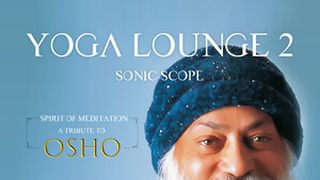 Yoga Lounge 2: Spirit of Meditation - A Tribute to Osho