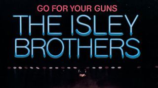 isley brothers songs go for your guns