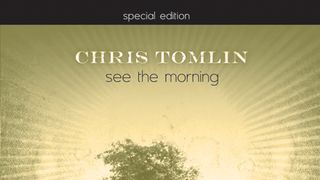 New CD Chris Tomlin See The Morning