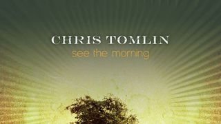 New CD Chris Tomlin See The Morning