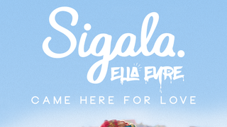 Sigala, Ella Eyre - Came Here for Love 