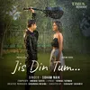 About Jis Din Tum Song