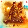 About Shamshera Title Track Song