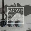 About Move With the Groove Song