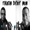 About Talkin' 'Bout Nun Song