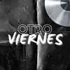 About Otro Viernes  Song
