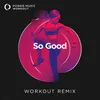 About So Good Extended Workout Remix 160 BPM Song