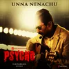 About Unna Nenachu (From "Psycho (Tamil)") Song