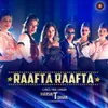 About Raafta Raafta Song