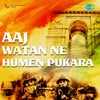 About Aaj Watan Ne Humen Pukara Song