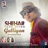About Shehar Tere Diyan Galliyan Song
