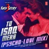 About Tu Isaq Mera (Psycho-Love Mix) Song