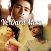 About Ye Dard Mera Song