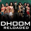 About Dhoom Reloaded Song