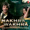 About Nakhra Wakhra Song