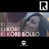 About Ki Kore Bolbo Song