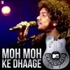 Moh Moh Ke Dhaage (MTV Unplugged)