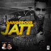 About Dangerous Jatt Song