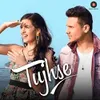 About Tujhse Song