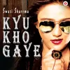 About Kyu Kho Gaye Song