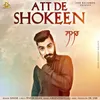 About Att De Shokeen Song