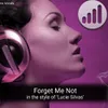 About Forget Me Not (in the style of 'Lucie Silvas') [Karaoke Version] Song