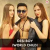 Desi Boy (World Child)