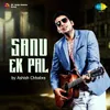 About Sanu Ek Pal Song