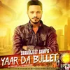 About Yaar Da Bullet Song