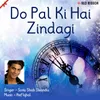 About Do Pal Ki Hai Zindagi Song