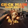 About Chick Main Hoon Brown Song