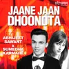 About Jaane Jaan Dhoondta - Unwind Version Song