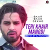 About Teri Khair Mangdi - Remix by DJ Paroma Song