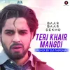 Teri Khair Mangdi - Remix by DJ Paroma