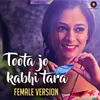Toota Jo Kabhi Tara - Female Version