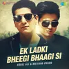 About Ek Ladki Bheegi Bhaagi Si Song