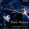 About Tere Naina Song