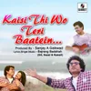 About Kaisi Thi Wo Teri Baatein Song