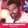 About Saagar Jaisi Aankhon Wali - Unwind Version Song