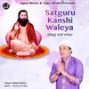 Satguru Kanshi Waleya