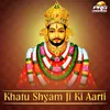 About Khatu Shyam Ji Ki Aarti Song