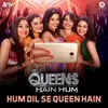 About Hum Dil Se Queen Hain Song