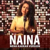 About Naina - Neha Kakkar Version Song