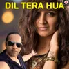 Dil Tera Hua