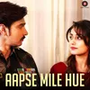 About Aapse Mile Hue Song