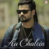 About Aa Chalein Song