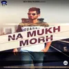 About Na Mukh Morh Song