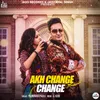 About Akh Change Change Song